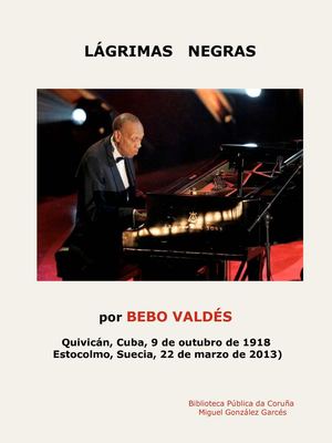 Lágrimas negras por Bebo Valdés_Biblioteca Pública da Coruña MGGarcés