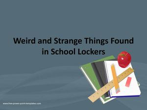 Weirdest Things Stored & Found in School Lockers