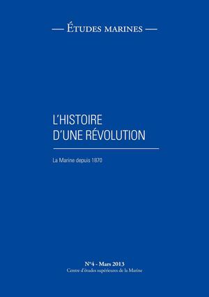 L’histoire d’une révolution : la Marine depuis 1870 (CESM)
