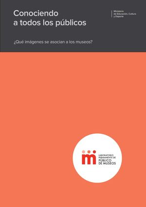 Conociendo a todos los públicos. ¿Qué imágenes se asocian a los museos?