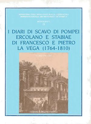 I Diari di scavo di Pompei, Ercolano e Stabiae di Francesco e Pietro La Vega (1764-1810)