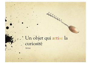 Un objet qui attise la curiosité