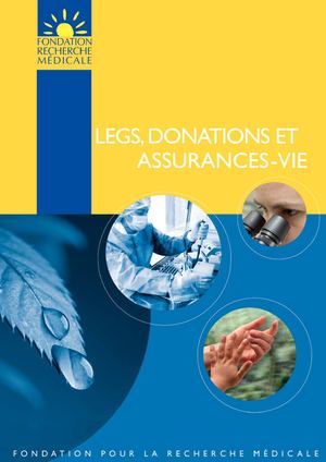 Legs et donations - Fondation pour la Recherche Médicale