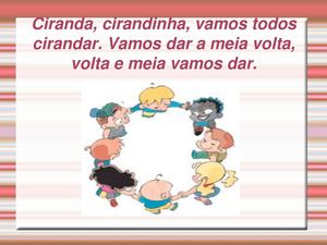 Ciranda, cirandinha, vamos todos cirandar