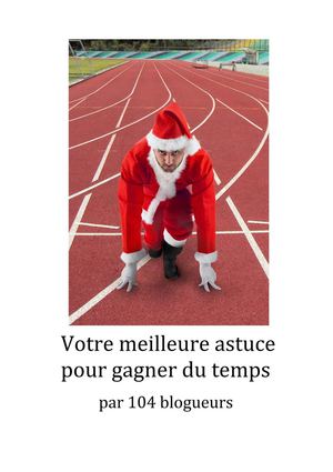 Votre meilleur astuce pour gagner du temps