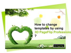 How to change templates by using 3D PageFlip Professional