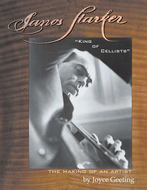 Janos Starker "King of Cellists" by Joyce Geeting