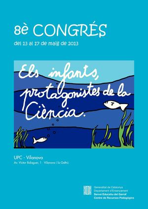 Vuitè Congrés de Ciència del Garraf. Els Infants protagonistes de la Ciència
