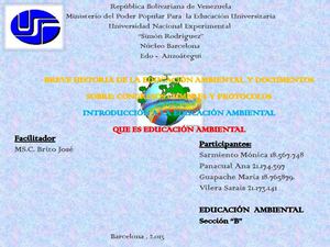 BREVE HISTORIA DE LA EDUCACIÓN AMBIENTAL Y DOCUMENTOS SOBRE: CONGRESOS CUMBRES Y PROTOCOLOS/INTRODUCCIÓN A LA EDUCACIÓN AMBIENTAL /QUE ES EDUCACIÓN AMBIENTAL 