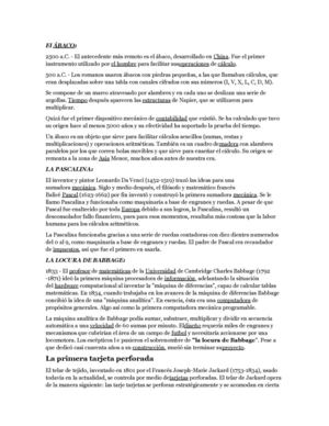 El ÁBACO:  2500 a.C. - El antecedente más remoto es el ábaco, desarrollado en China. Fue el primer instrumento utilizado por el hombre para facilitar sus operaciones de cálculo.  500 a.C. - Los romanos usaron ábacos con piedras pequeñas, a las que llamaba