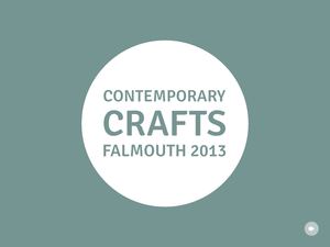 Contemporary Crafts Falmouth Exhibition 2013