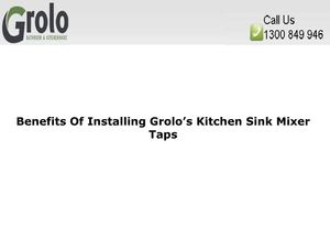 Benefits Of Installing Grolo’s Kitchen Sink Mixer Taps