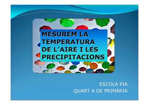 Mesurem la temperatura de l'aire i les precipitacions. Pia Vng 4tA
