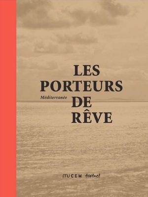 Les porteurs de rêve - Méditerranée