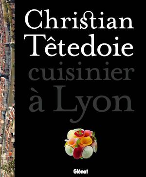 Christian Têtedoie cuisinier à Lyon