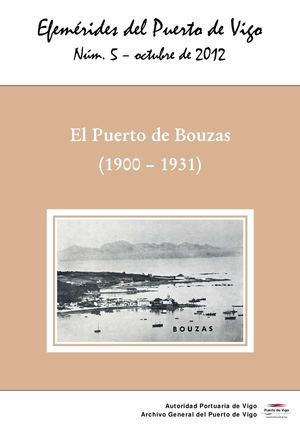 El Puerto de Bouzas (1900-1931). Efemérides del Puerto de Vigo, núm. 5 - octubre, 2012