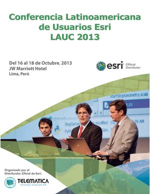 Conferencia Latinoamericana de Usuarios Esri (LAUC 2013) | Lima, Perú