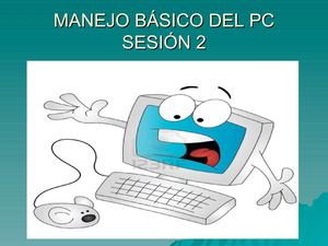 Presentación Manejo Básico del Pc Sesión 2