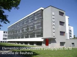 elementos conceptuales y pedagogicos de la escuela de Bauhaus