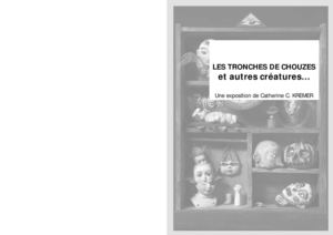 Tronches de Chouzes / Une exposition de Catherine C. Krémer