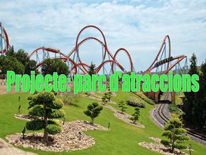 Projecte de 6è "Els parcs d' atraccions"