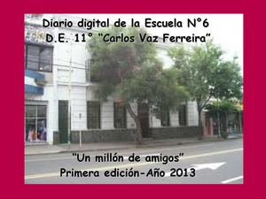 Revista digital de la Escuela 6 DE 11 "Un millón de amigos" Primera edición.