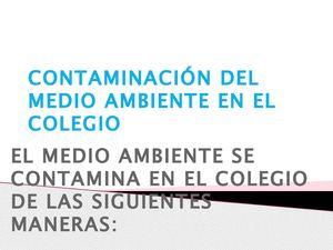 CONTAMINACION DEL MEDIO AMBIENTE EN EL COLEGIO!!