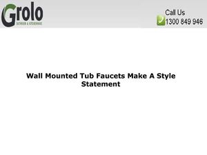 Wall Mounted Tub Faucets Make A Style Statement