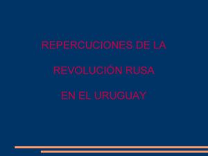 Repercusiones de la Rev. Rusa en Uruguay