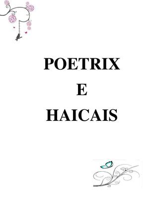 POETRIX & HAICAIS - poesia minimalista