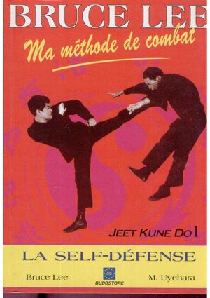 Bruce Lee - Ma Methode De Combat - Jet Kune Do 1 - La Self Defense