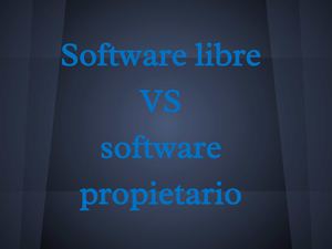 Presentación: Software libre vs. Software propietario