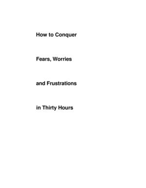 How to Conquer Fears, Worries and Frustrations in Thirty Hours