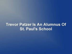 Trevor Patzer Is An Alumnus Of St. Paul's School