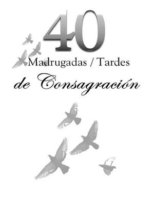 40 MADRUGADAS - TARDES DE ORACION