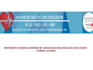 Different Courses Offered by Advanced Healthcare Education - Enroll Aclsed