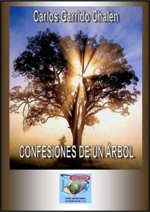 CONFESIONES DE UN ÁRBOL, de Carlos Garrido Chalén