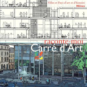 Raconte-moi Carré d'Art