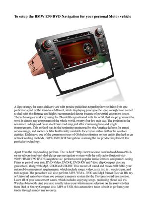 To setup the BMW E90 DVD Navigation for your personal Motor vehicle