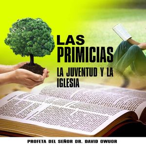 LAS PRIMICAS LA JUVENTUD Y LA IGLESIA