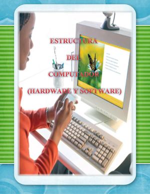 ESTRUCTURA DEL COMPUTADOR (HARDWARE Y SOFTWARE)