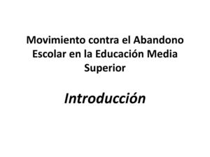 Movimiento contra el Abandono Escolar SEMS Introducción