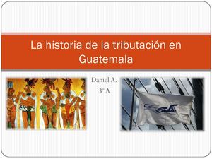 La historia de la tributación en Guatemala
