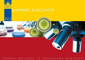 Rapport d'activité 2012 de la Fondation pour la Recherche Médicale