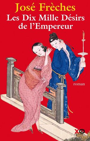 Les dix mille désirs de l'Empereur - José Frèches