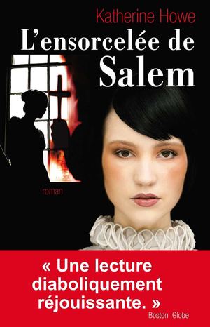 L'ensorcelée de Salem - Katherine Howe