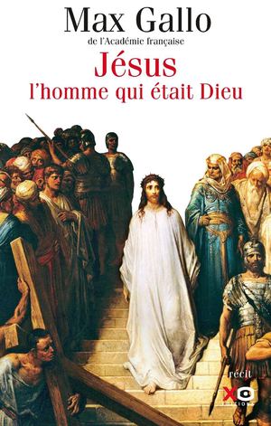 Jésus, l'homme qui était Dieu - Max Gallo