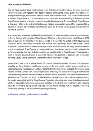 Royal Square is the newer specialized suites that will be based down Novena. Such structure is a better healthcare establishing