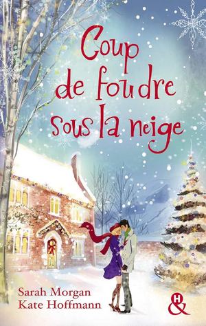 Coup de foudre sous la neige, de Sarah Morgan et Kate Hoffmann