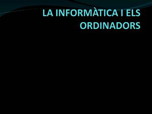 LA INFORMÀTICA I ELS ORDINADORS